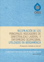 Recopilación de los Principales Indicadores de siniestralidad laboral y enfermedad ocupacional en Iberoamérica
